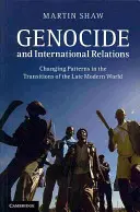 Népirtás és nemzetközi kapcsolatok: Változó minták a késő modern világ átmeneteiben - Genocide and International Relations: Changing Patterns in the Transitions of the Late Modern World