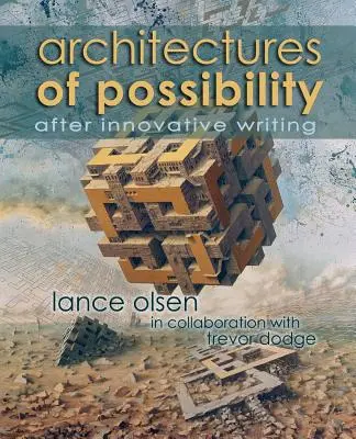 A lehetőség építészete: Innovatív írás után - Architectures of Possibility: After Innovative Writing