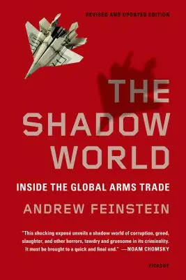 Az árnyékvilág: A globális fegyverkereskedelem belseje - The Shadow World: Inside the Global Arms Trade