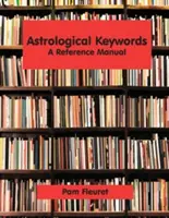 Asztrológiai kulcsszavak: A Reference Manual - Astrological Keywords: A Reference Manual