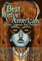 A legjobb indián mítoszok, legendák és népmesék - The Best Native American Myths, Legends, and Folklore