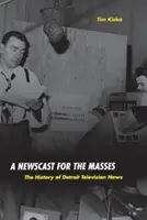 Híradó a tömegeknek: A detroiti televíziós hírek története - A Newscast for the Masses: The History of Detroit Television News