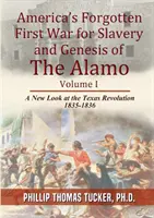 Amerika elfeledett első rabszolgaháborúja és az Alamo keletkezése - Americas Forgotten First War for Slavery and Genesis of The Alamo