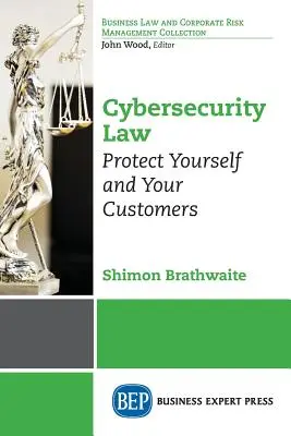 Kiberbiztonsági jog: Védje magát és ügyfeleit - Cybersecurity Law: Protect Yourself and Your Customers