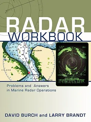 Radar munkafüzet: Problémák és válaszok a tengeri radarok üzemeltetéséhez - Radar Workbook: Problems and Answers in Marine Radar Operations