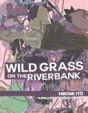 Vadfű a folyóparton - Wild Grass on the Riverbank