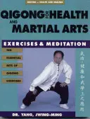 Qigong az egészségért és a harcművészetekért: Gyakorlatok és meditáció - Qigong for Health & Martial Arts: Exercises and Meditation