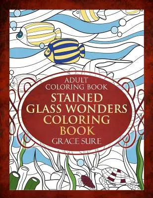 Stained Glass Wonders Színezőkönyv - Stained Glass Wonders Coloring Book