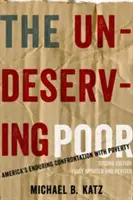 Az érdemtelen szegények: Amerika tartós konfrontációja a szegénységgel - The Undeserving Poor: America's Enduring Confrontation with Poverty