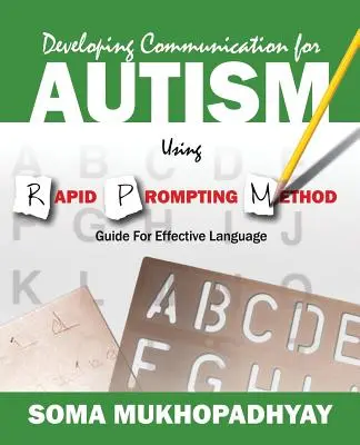 Kommunikációfejlesztés autizmus esetén a Rapid Prompting Method segítségével: Útmutató a hatékony nyelvhasználathoz - Developing Communication for Autism Using Rapid Prompting Method: Guide for Effective Language