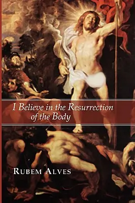 Hiszek a test feltámadásában - I Believe in the Resurrection of the Body