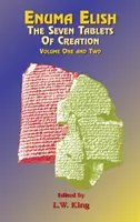 Enuma Elish: A teremtés hét táblája 1. és 2. kötet, egybekötve. - Enuma Elish: The Seven Tablets of Creation Volumes 1 and 2 bound together