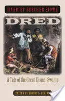 Dred: A Tale of the Great Dismal Swamp: A Tale of the Great Dismal Swamp - Dred: A Tale of the Great Dismal Swamp