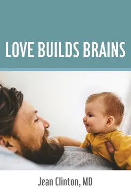 A szeretet építi az agyat - Love Builds Brains