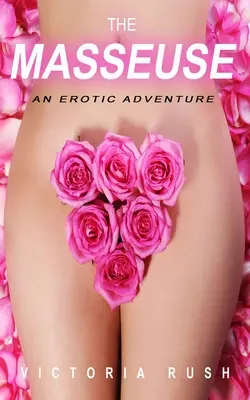 The Masseuse: Egy erotikus kaland - The Masseuse: An Erotic Adventure