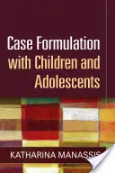 Esetmegoldás gyermekekkel és serdülőkkel - Case Formulation with Children and Adolescents