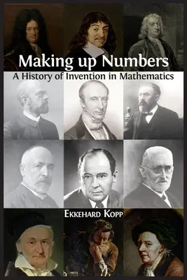 Making up Numbers: A találmányok története a matematikában - Making up Numbers: A History of Invention in Mathematics