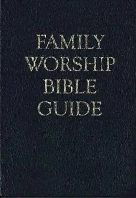 Családi istentiszteleti bibliai útmutató - Family Worship Bible Guide