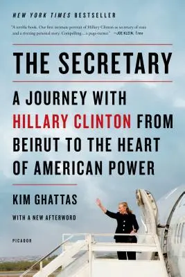 A titkár: Utazás Hillary Clintonnal Bejrútból az amerikai hatalom szívébe - The Secretary: A Journey with Hillary Clinton from Beirut to the Heart of American Power