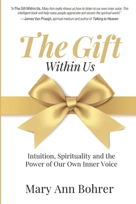 Az ajándék bennünk: Intuíció, spiritualitás és saját belső hangunk ereje - The Gift Within Us: Intuition, Spirituality and the Power of Our Own Inner Voice