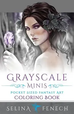 Szürkeárnyalatos minik - Zsebméretű fantasy művészeti színezőkönyv - Grayscale Minis - Pocket Sized Fantasy Art Coloring Book