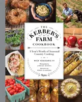 A Kerber-farm szakácskönyve: A Year's Worth of Seasonal Country Cooking: A Year's Worth of Seasonal Country Cooking - The Kerber's Farm Cookbook: A Year's Worth of Seasonal Country Cooking