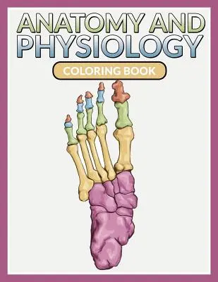 Anatómia és élettan színezőkönyv - Anatomy And Physiology Coloring Book