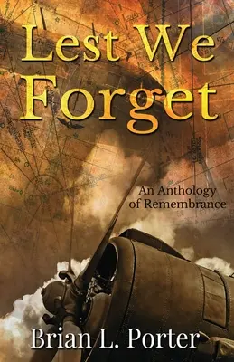 Lest We Forget: Az emlékezés antológiája - Lest We Forget: An Anthology Of Remembrance