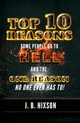 Top 10 ok, amiért egyes emberek a pokolra jutnak: És az egyetlen ok, amiért senkinek sem kell! - Top 10 Reasons Why Some People Go to Hell: And the One Reason No One Ever Has to!