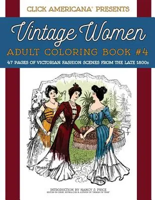 Vintage Women: Felnőtt színezőkönyv #4: Viktoriánus divatjelenetek az 1800-as évek végéről - Vintage Women: Adult Coloring Book #4: Victorian Fashion Scenes from the Late 1800s