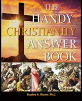 A kereszténység kézikönyve - Válaszok a kereszténységre - The Handy Christianity Answer Book