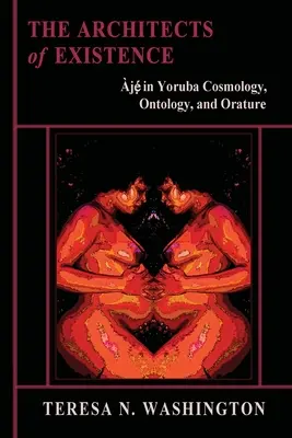 A létezés építészei: Aje a jorubai kozmológiában, ontológiában és oratóriumban - The Architects of Existence: Aje in Yoruba Cosmology, Ontology, and Orature