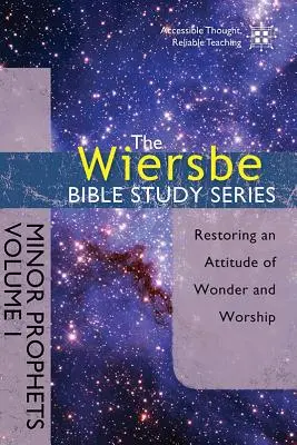 Kisebb próféták, I. kötet: A csodálat és az imádat magatartásának helyreállítása - Minor Prophets, Volume I: Restoring an Attitude of Wonder and Worship