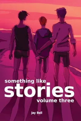 Valami hasonló történetek - harmadik kötet - Something Like Stories - Volume Three