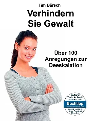 Verhindern Sie Gewalt: ber 100 Anregungen zur Deeskalation (Az erőszak visszaszorítása) - Verhindern Sie Gewalt: ber 100 Anregungen zur Deeskalation