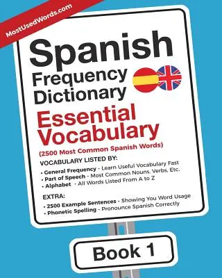 Spanyol gyakorisági szótár - Alapvető szókincs: 2500 leggyakoribb spanyol szavak - Spanish Frequency Dictionary - Essential Vocabulary: 2500 Most Common Spanish Words
