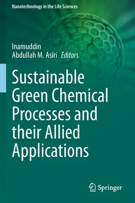 Fenntartható zöld kémiai folyamatok és kapcsolódó alkalmazásaik - Sustainable Green Chemical Processes and Their Allied Applications