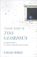 A te Istened túl dicsőséges - Your God Is Too Glorious