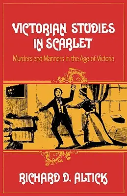 Viktoriánus tanulmányok skarlátvörösben: Gyilkosságok és erkölcsök Viktória korában - Victorian Studies in Scarlet: Murders and Manners in the Age of Victoria