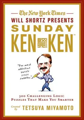 The New York Times Will Shortz bemutatja a Sunday Kenken: 300 kihívást jelentő logikai rejtvény, amely okosabbá tesz téged - The New York Times Will Shortz Presents Sunday Kenken: 300 Challenging Logic Puzzles That Make You Smarter