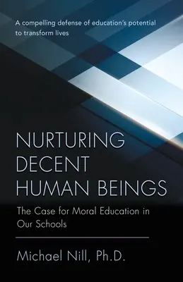 A tisztességes emberi lények nevelése: Az erkölcsi nevelés ügye iskoláinkban - Nurturing Decent Human Beings: The Case for Moral Education in Our Schools