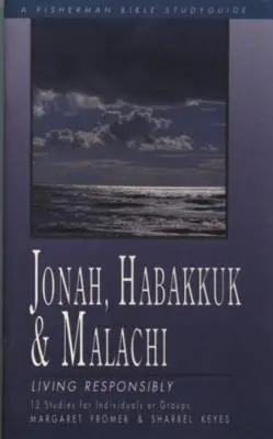 Jónás, Habakuk és Malakiás: Felelősen élni - Jonah, Habakkuk, and Malachi: Living Responsibly