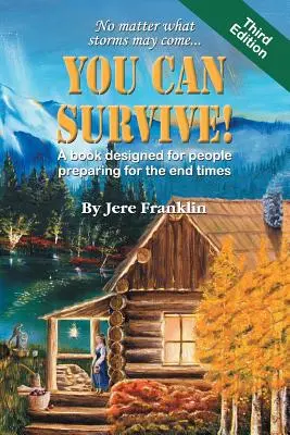 Túlélheted: A könyv a végidőkre készülő emberek számára készült. - You Can Survive: A Book Designed for People Preparing for the End Times