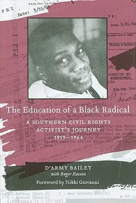 Egy fekete radikális nevelése: Egy déli polgárjogi aktivista utazása, 1959-1964 - The Education of a Black Radical: A Southern Civil Rights Activist's Journey, 1959-1964