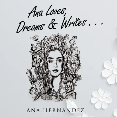 Ana szeret, álmodik és ír - Ana Loves, Dreams and Writes