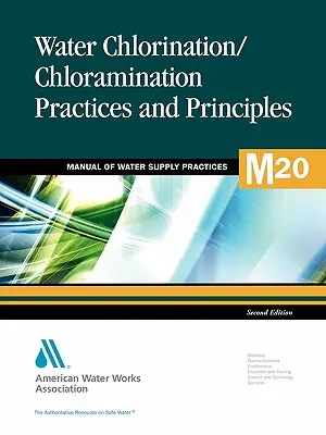 M20 Vízklórozási és klórfertőtlenítési gyakorlatok és alapelvek, második kiadás (Awwa (American Water Works Association)) - M20 Water Chlorination and Chloramination Practices and Principles, Second Edition (Awwa (American Water Works Association))