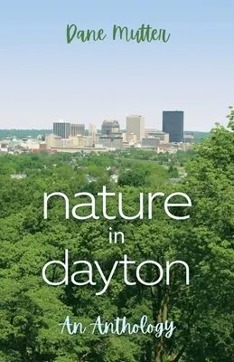 Természet Daytonban: Antológia - Nature in Dayton: An Anthology