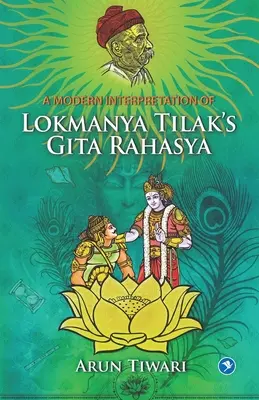 Lokmanya Tilak Gita Rahasya című művének modern értelmezése - A Modern Interpretation of Lokmanya Tilak's Gita Rahasya