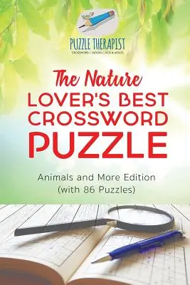 A természetbarátok legjobb keresztrejtvénye - Állatok és más állatok kiadás (86 rejtvénnyel) - The Nature Lover's Best Crossword Puzzle - Animals and More Edition (with 86 Puzzles)
