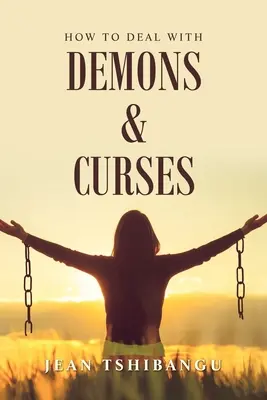 Hogyan kezeljük a démonokat és az átkokat - How to Deal with Demons & Curses